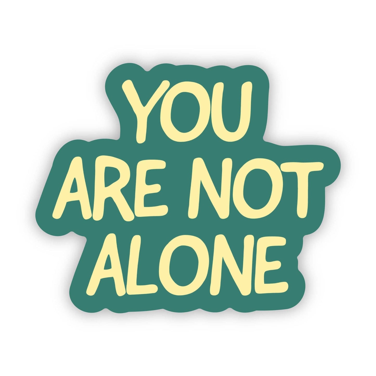 You Are Not Alone Sticker