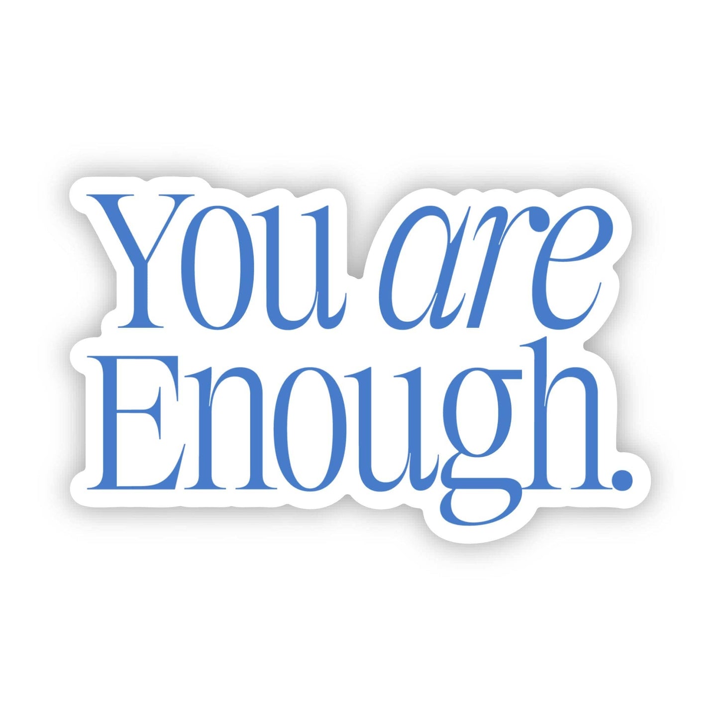 You Are Enough Blue Text Sticker